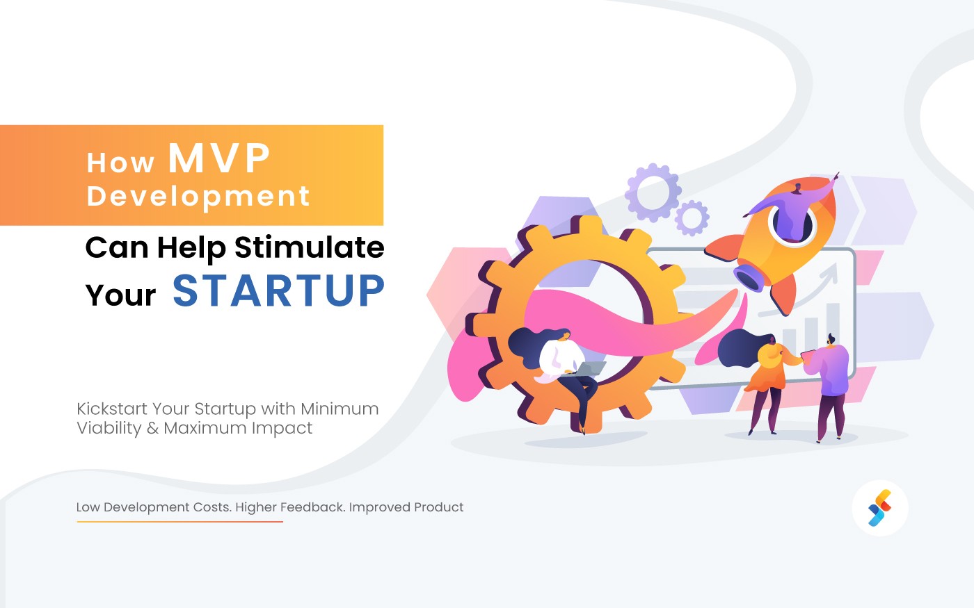 How MVP Development Can Help Stimulate Your Startup?