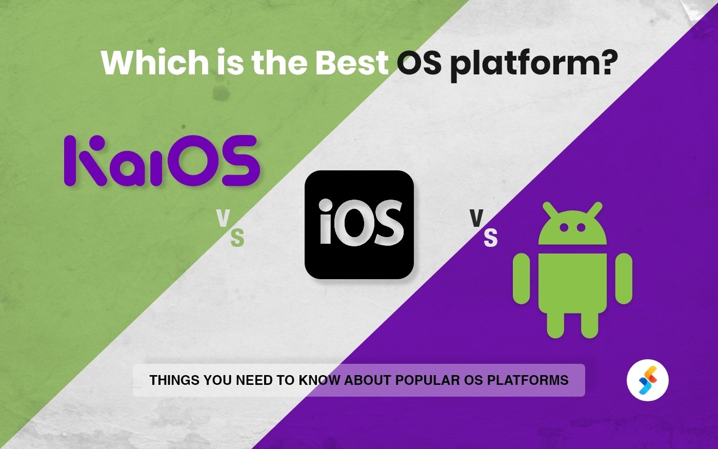 iOS, Android, or KaiOS: Which is the Best OS platform?
