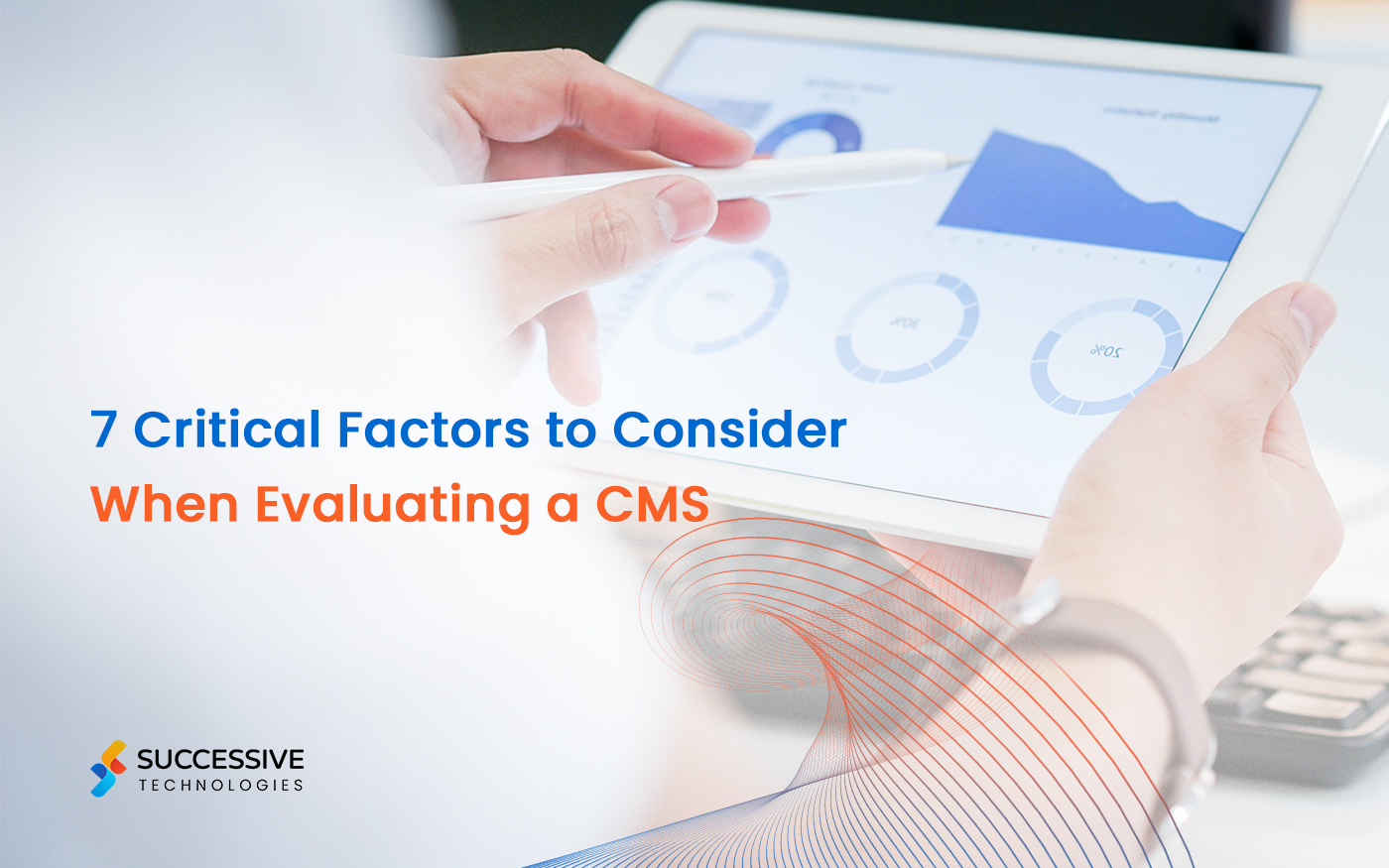 7 Critical Factors to Consider When Evaluating a CMS