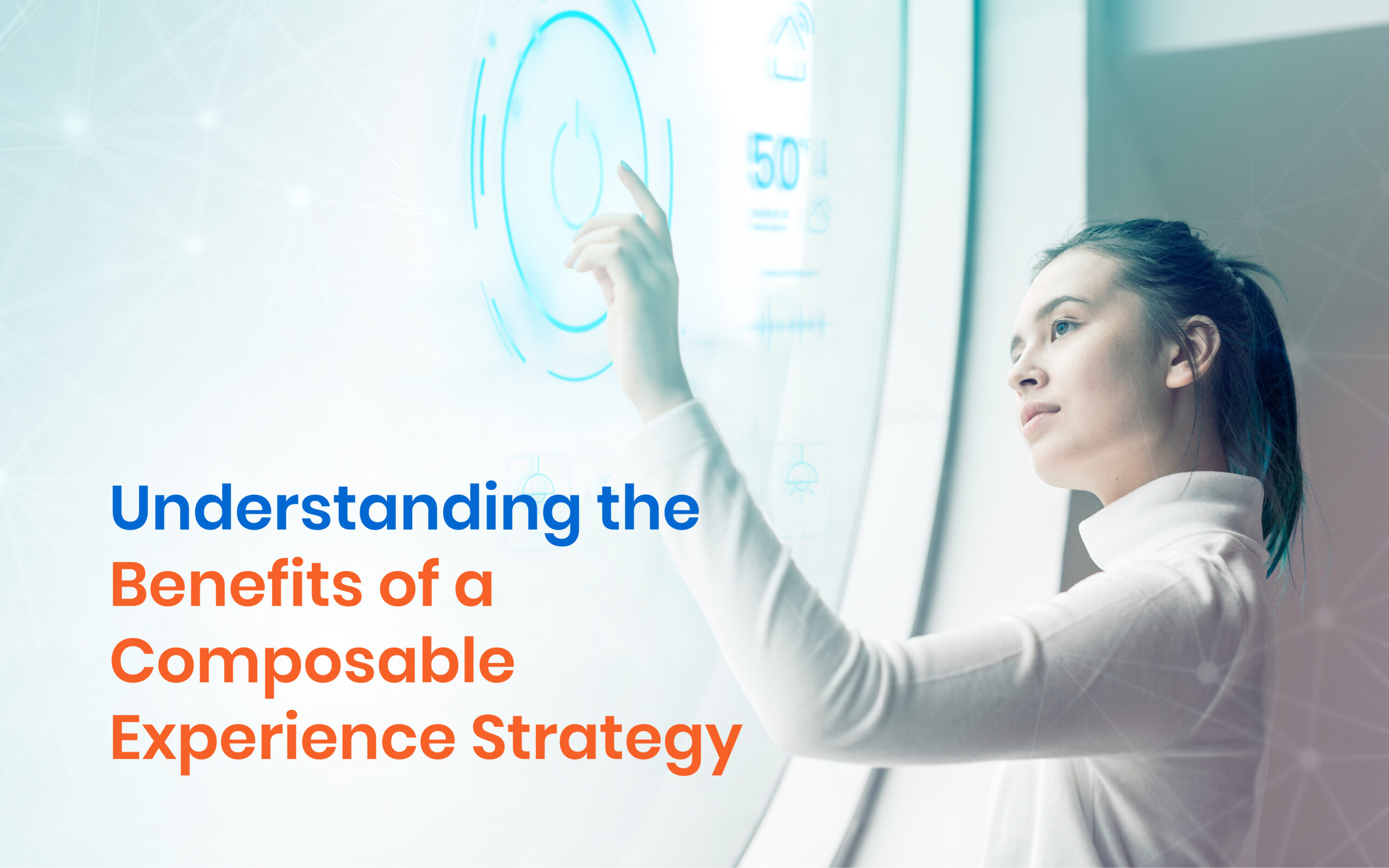Understanding the Benefits of a Composable Experience Strategy