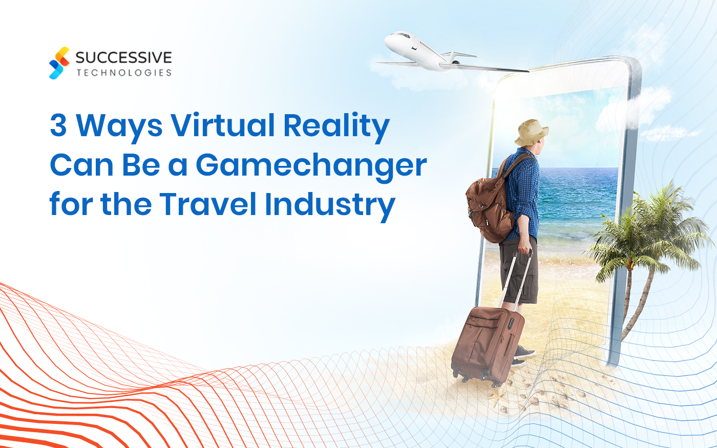 3 Ways Virtual Reality Can Be a Gamechanger for the Travel Industry