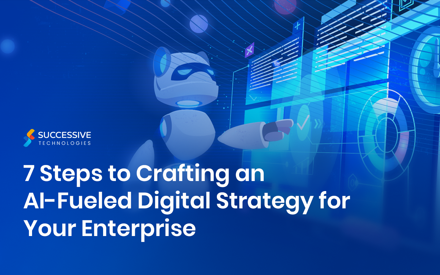7 Steps to Crafting an AI-Fueled Digital Strategy for Your Enterprise