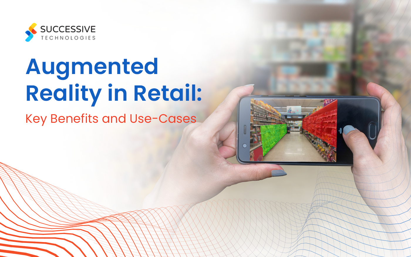 Augmented Reality in Retail: Key Benefits and Use-Cases - Successive Digital