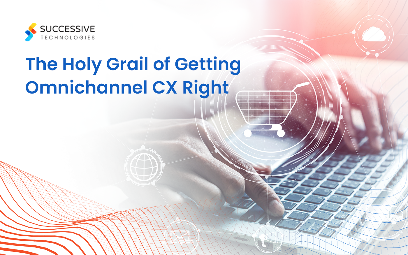 The Holy Grail of Getting Omnichannel CX Right