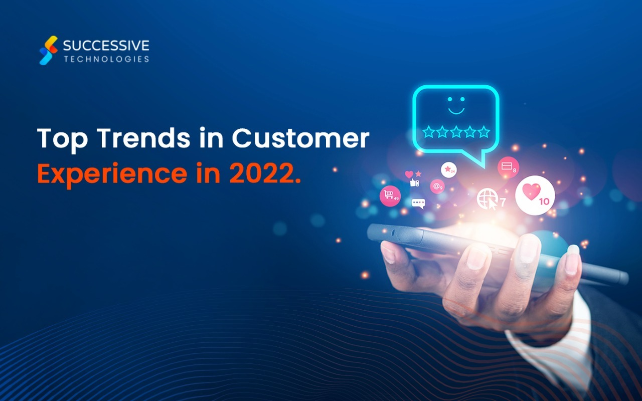 Top Trends in Customer Experience in 2022