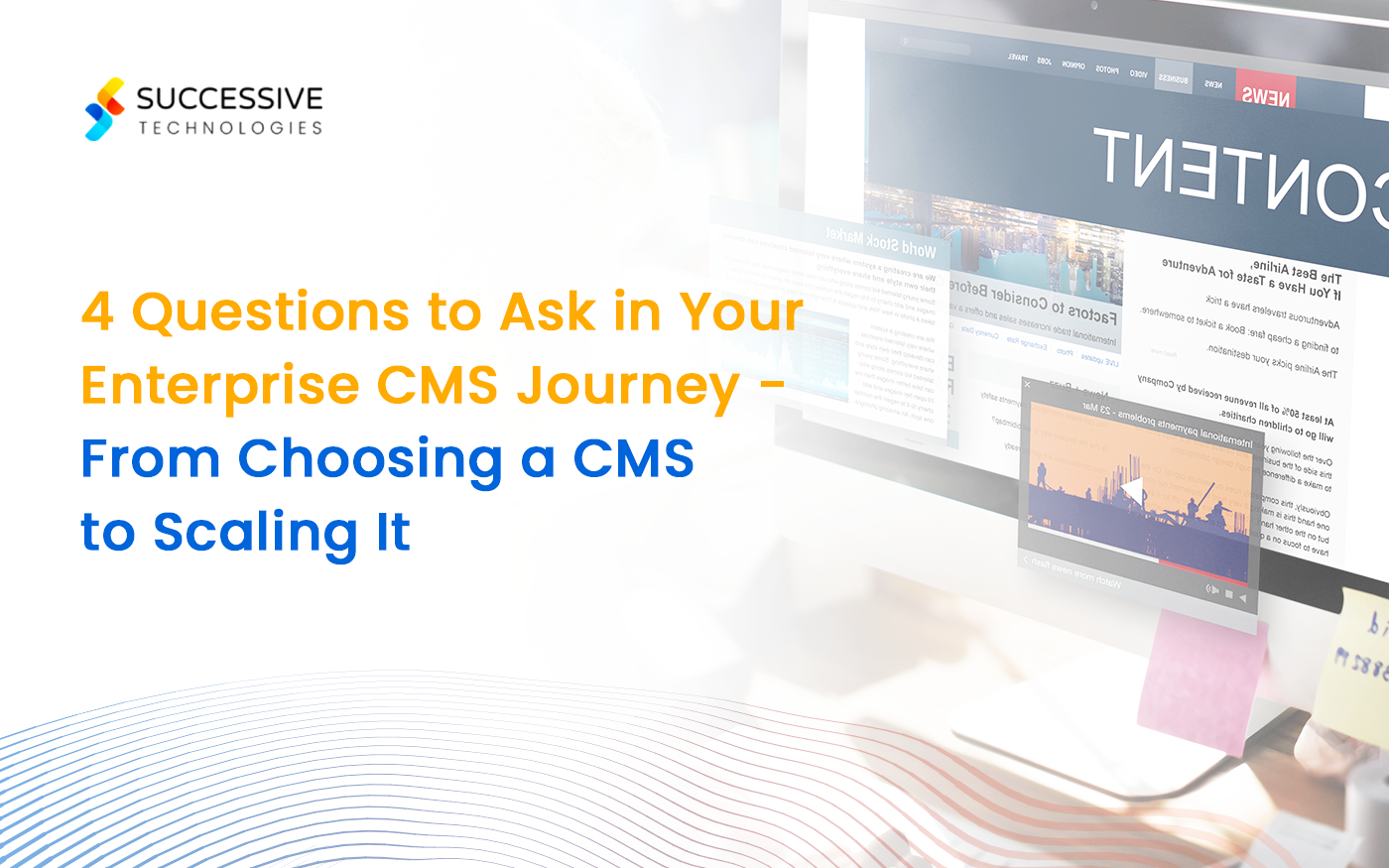 4 Questions to Ask in Your Enterprise CMS Journey – From Choosing a CMS to Scaling It