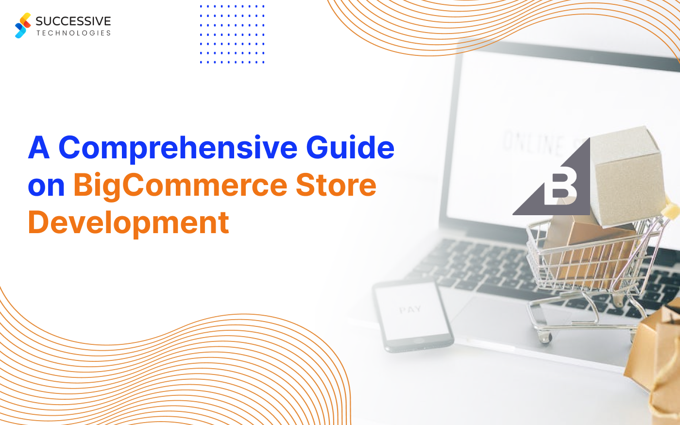 Everything You Need to Know About BigCommerce Development