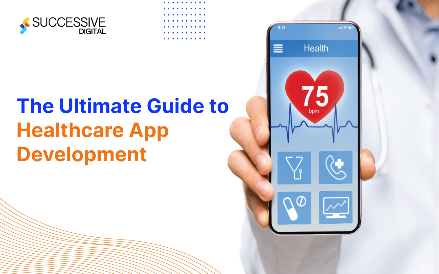 The Ultimate Guide To Healthcare App Development Successive Digital