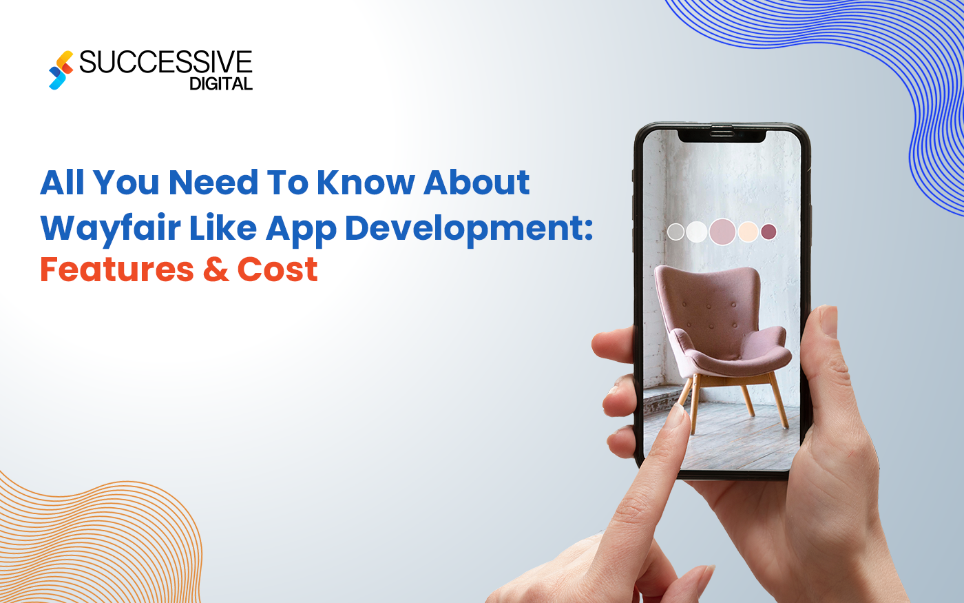 All You Need To Know About Wayfair Like App Development: Features & Cost