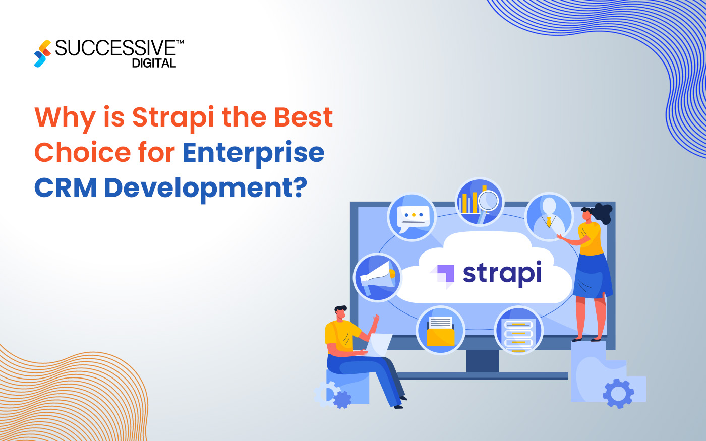 Why is Strapi the Best Choice for Enterprise CRM