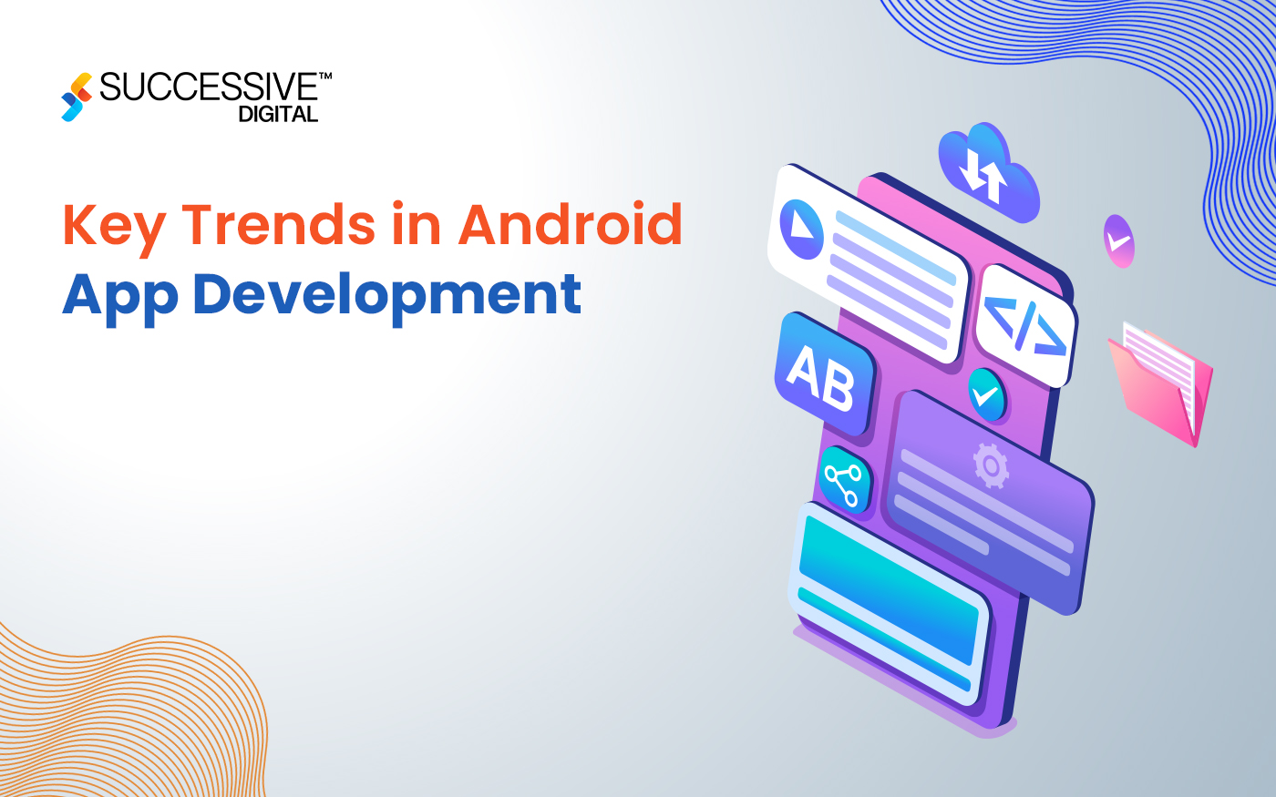 10 Android App Development Trends to Watch in 2024