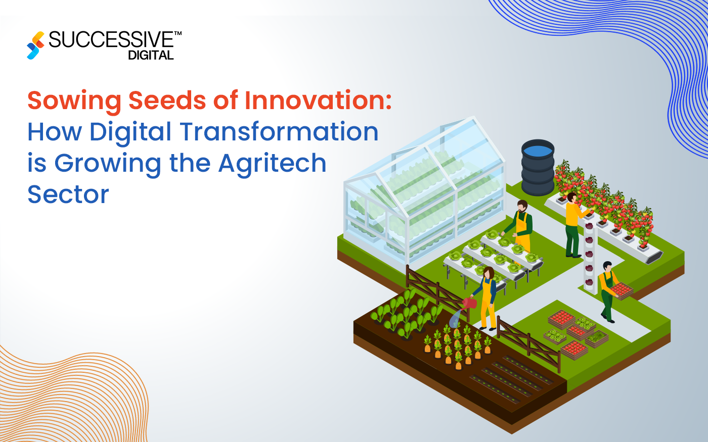 How Digital Transformation is Growing the Agritech Sector: Sowing Seeds of Innovation