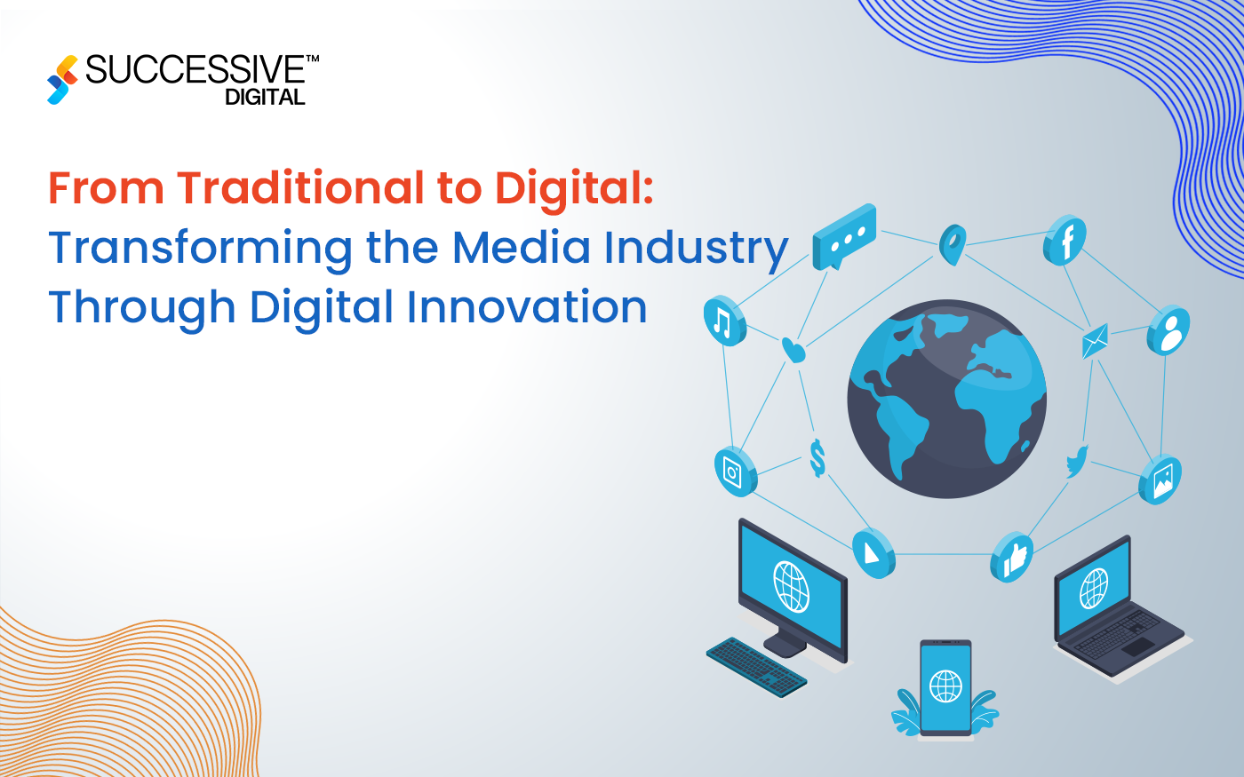 From Traditional to Digital: Transforming the Media Industry Through Digital Innovation