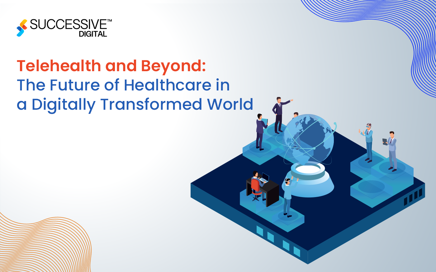 Telehealth and Beyond: The Future of Healthcare in a Digitally Transformed World
