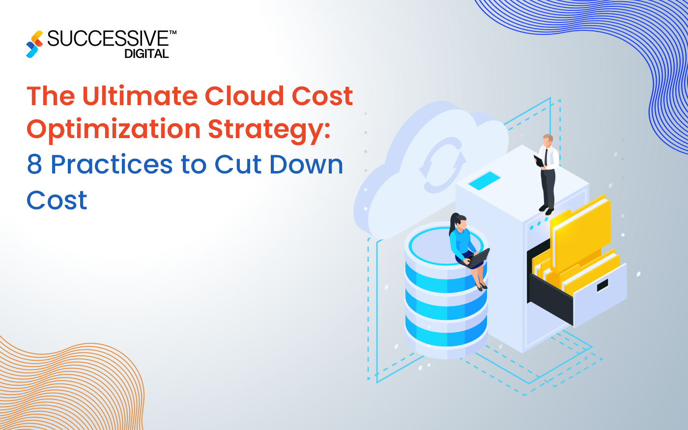 The Ultimate Cloud Cost Optimization Strategy: 8 Practices to Cut Down Cost