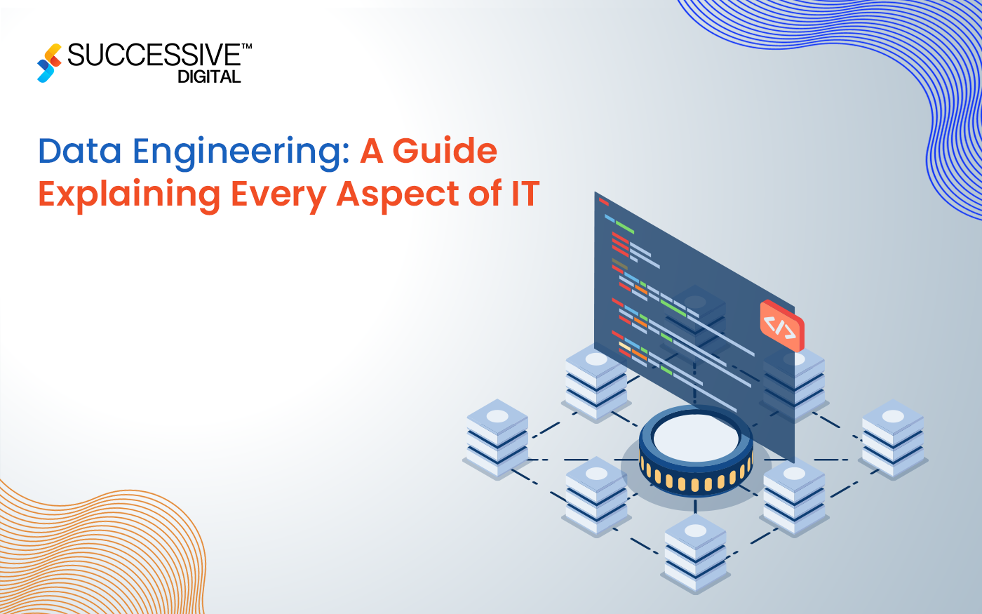 Data Engineering: A Guide Explaining Every Aspect of IT