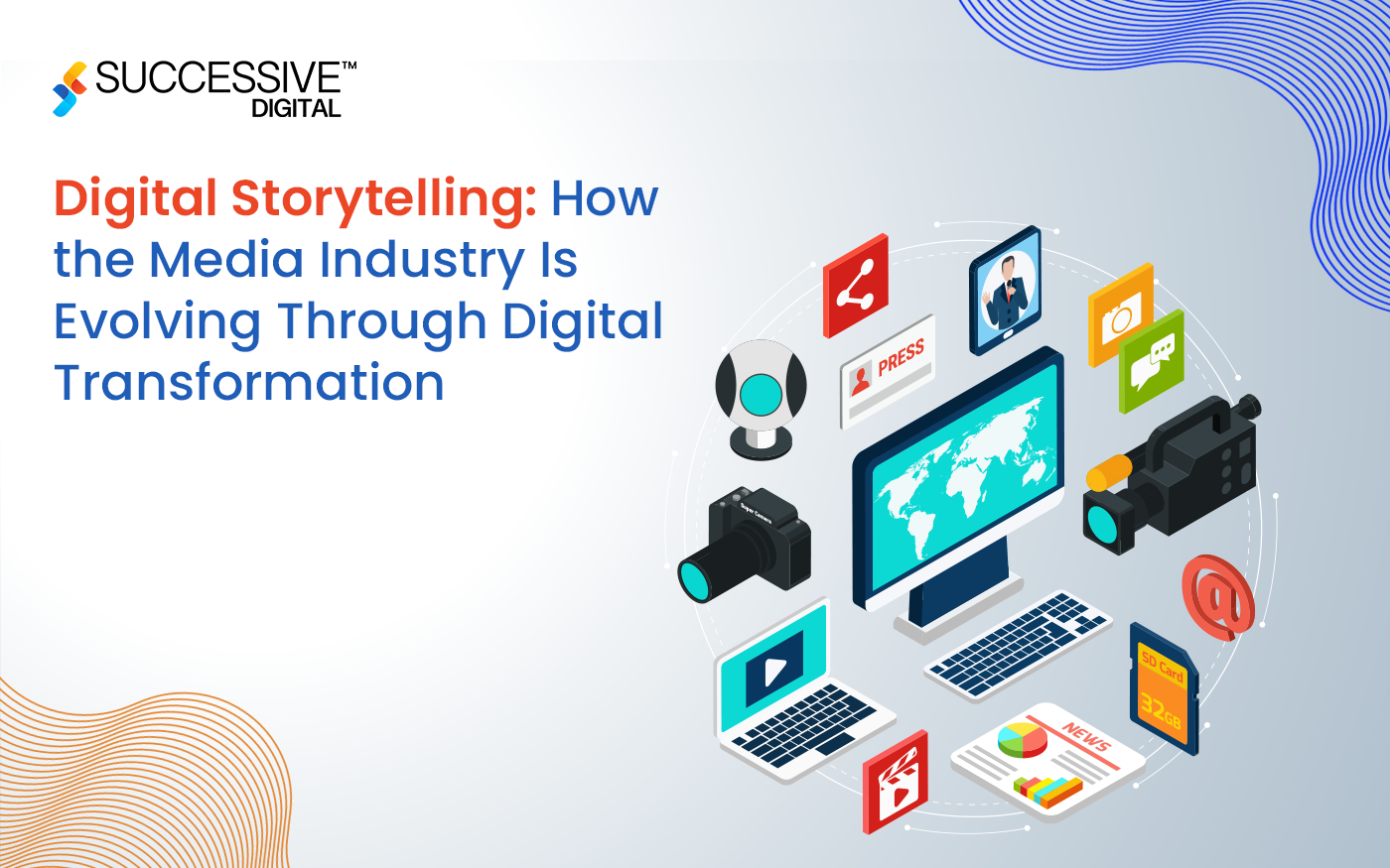 Digital Storytelling: How the Media Industry Is Evolving Through Digital Transformation