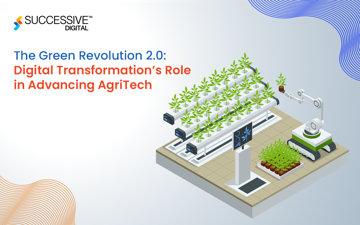 The Green Revolution 2.0: Digital Transformation’s Role in Advancing AgriTech
