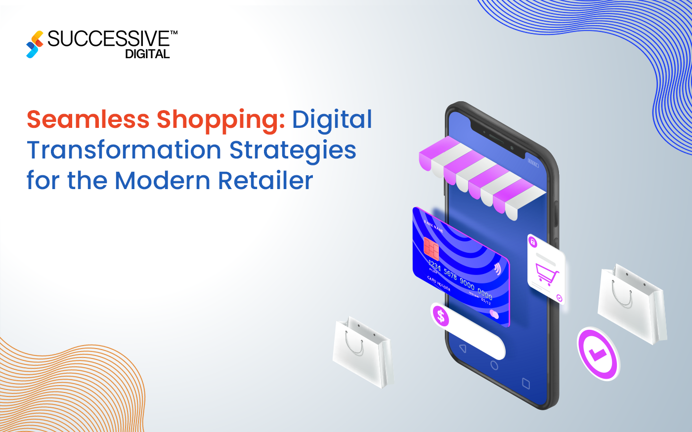 Seamless Shopping: Digital Transformation Strategies for the Modern Retailer