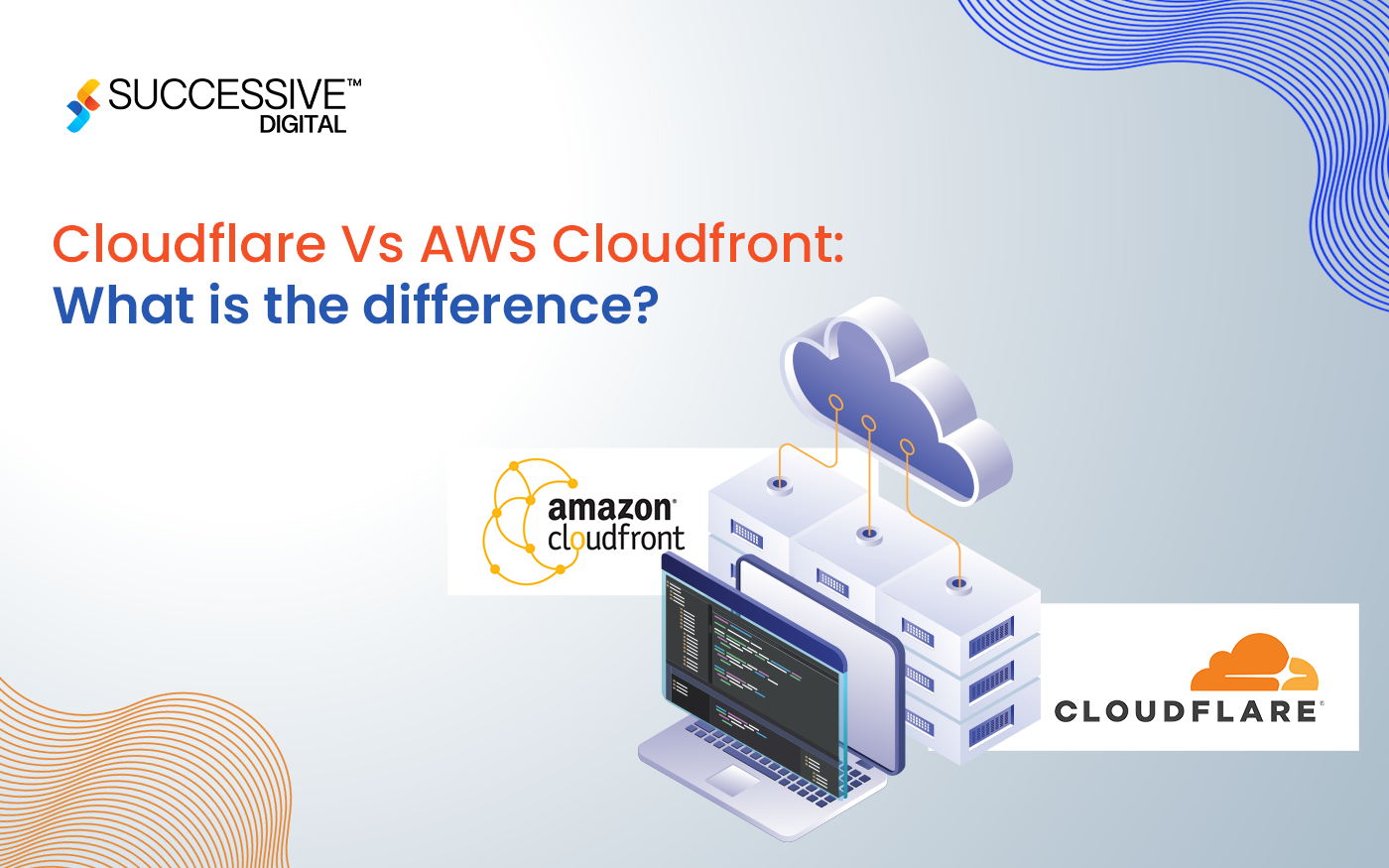 Cloudflare Vs AWS Cloudfront: What is the Difference?