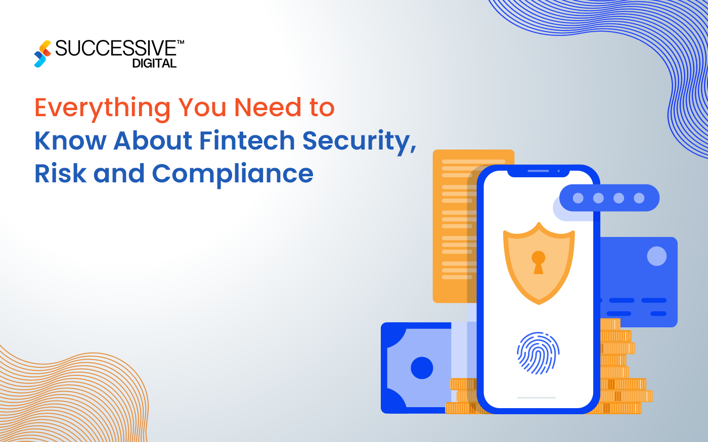Everything You Need to Know About Fintech Security, Risk and Compliance