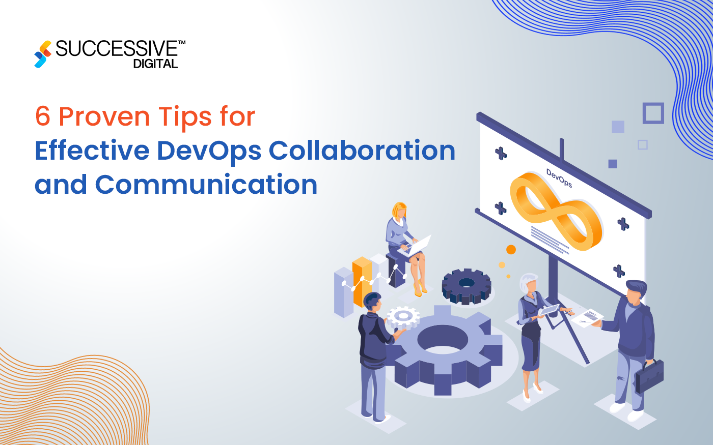 6 Proven Tips for Effective DevOps Collaboration and Communication