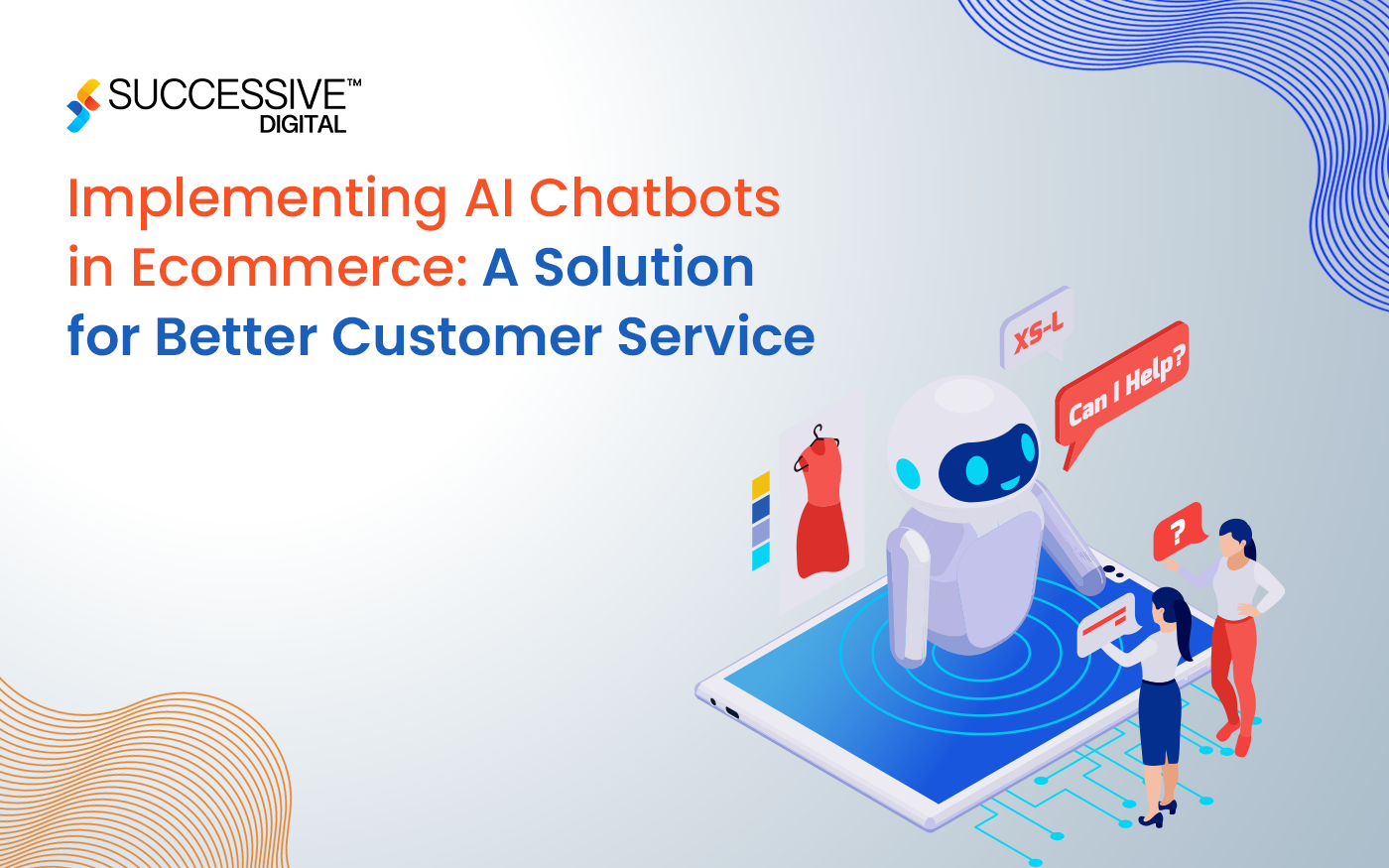 Implementing AI Chatbots in Ecommerce: A Solution for Better Customer Service