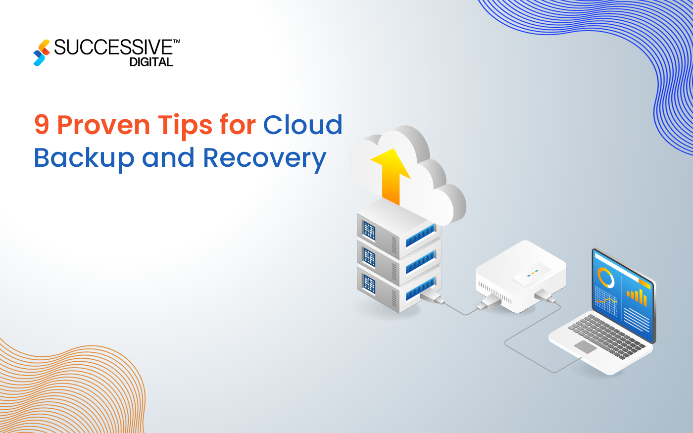 9 Proven Tips for Cloud Backup and Recovery