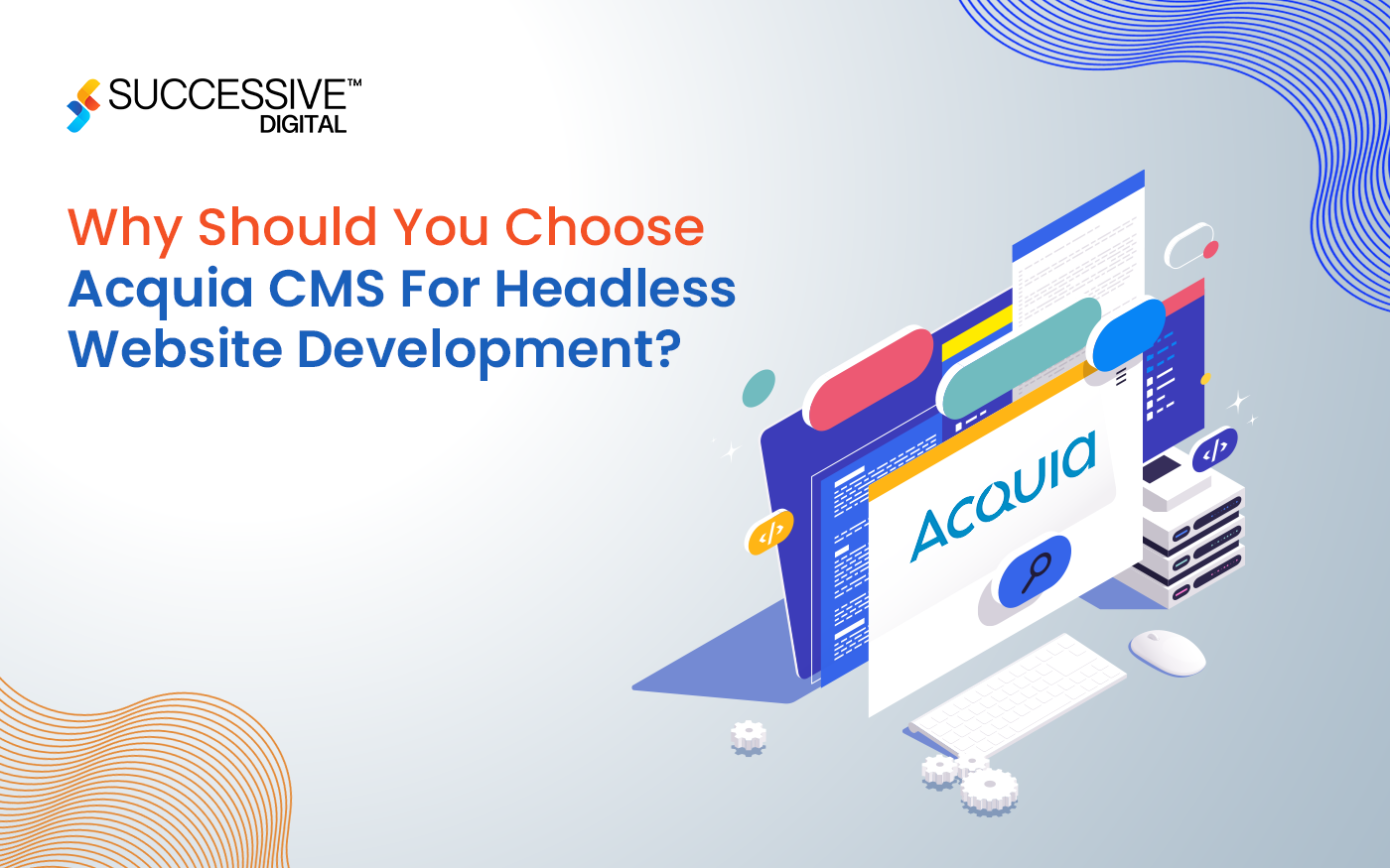 Why Should You Choose Acquia CMS For Headless Website Development?