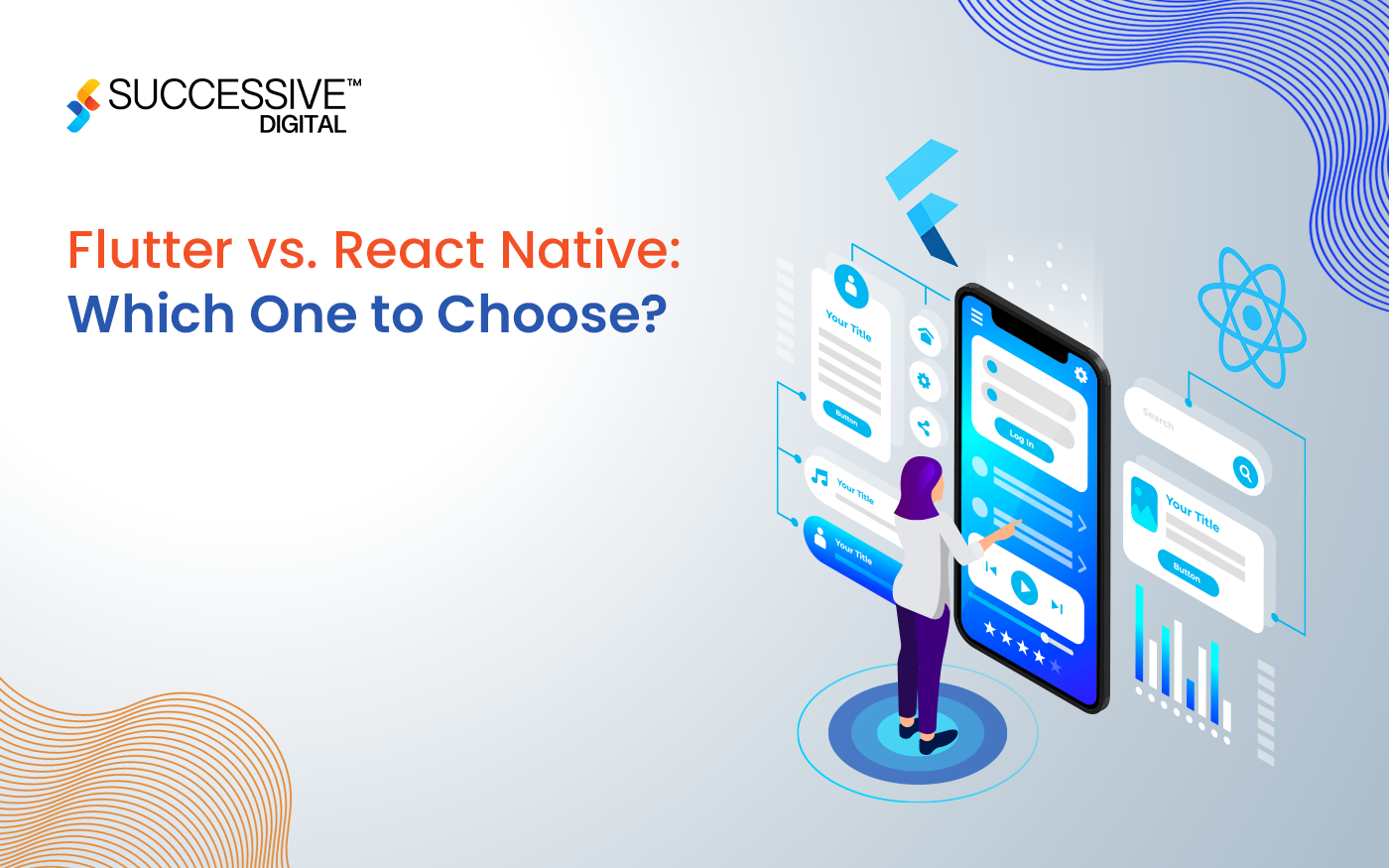 Flutter Vs. React Native – Which is Better For You?