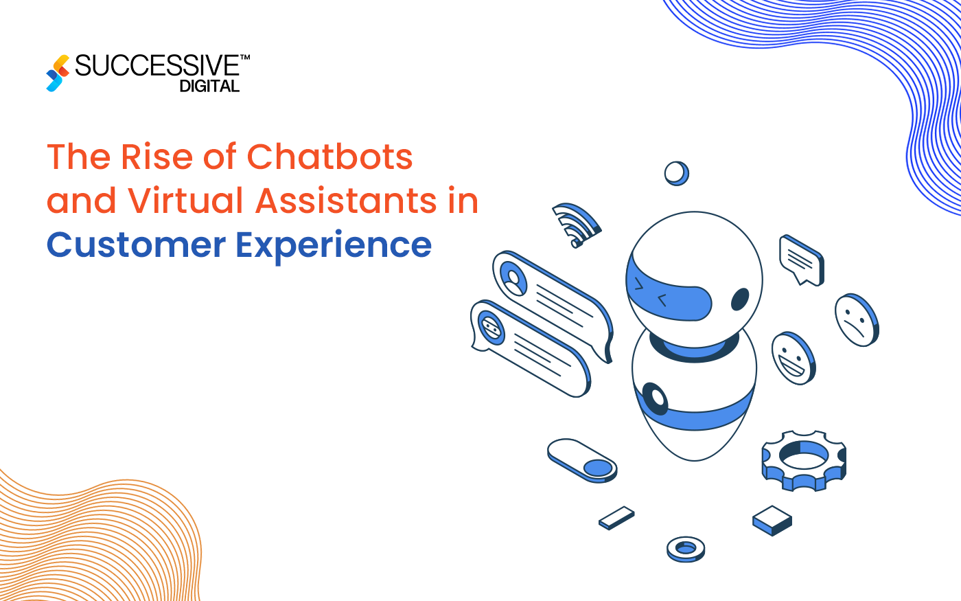 The rise of Chatbots and Virtual Assistants in Customer Experience