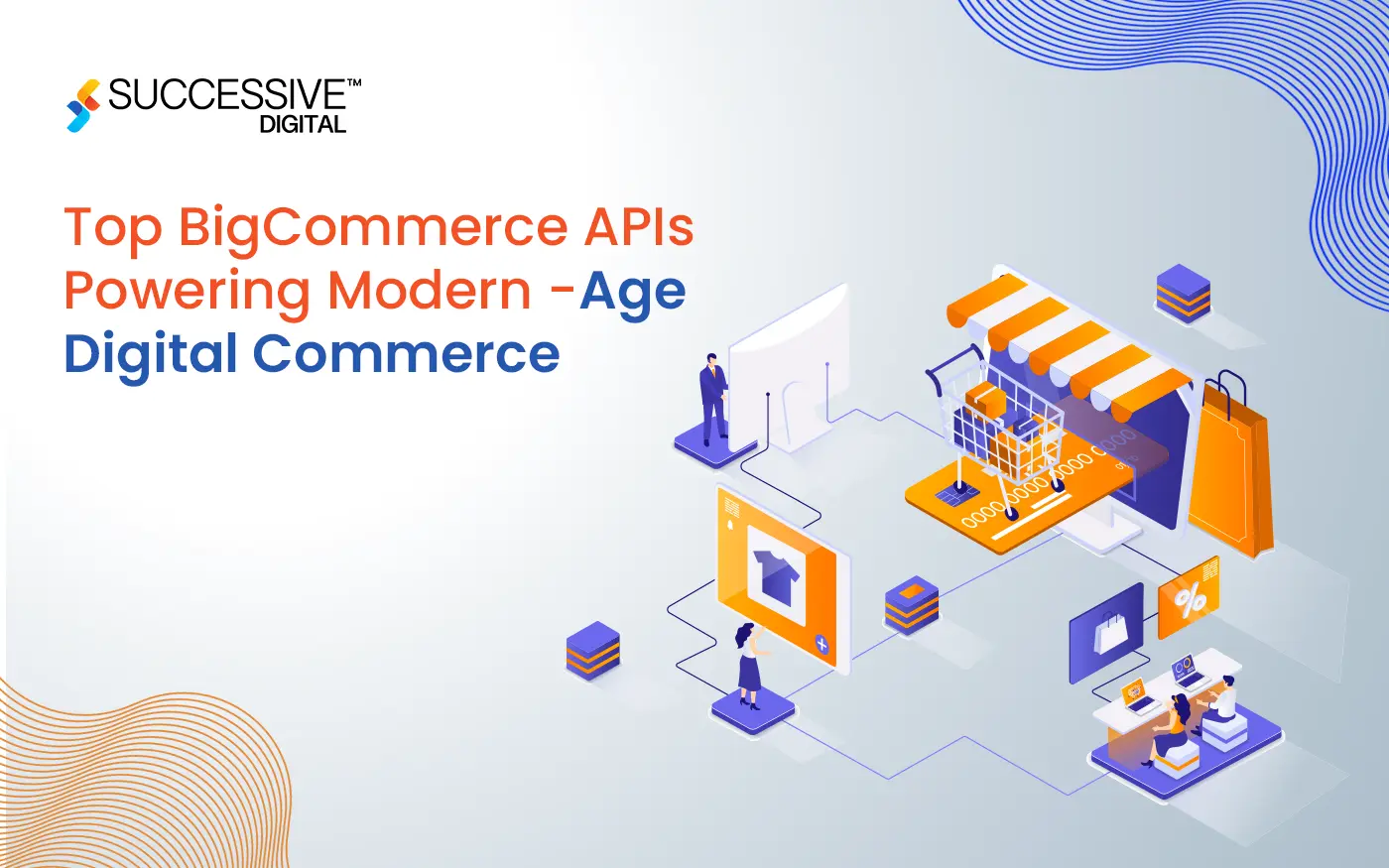 Understanding the Role of BigCommerce APIs in Powering Digital Commerce