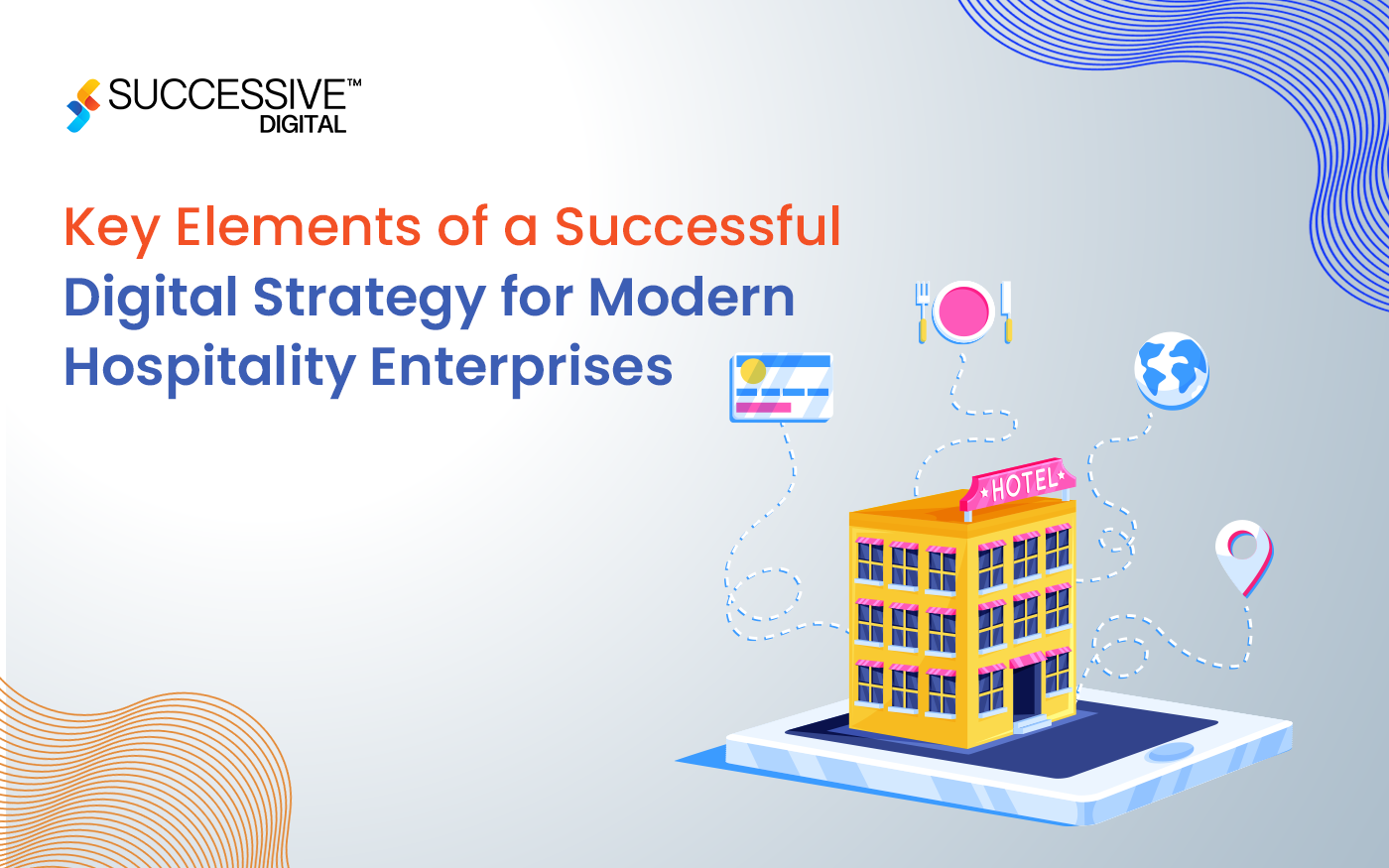 Key Elements of a Successful Digital Strategy for Modern Hospitality Enterprises