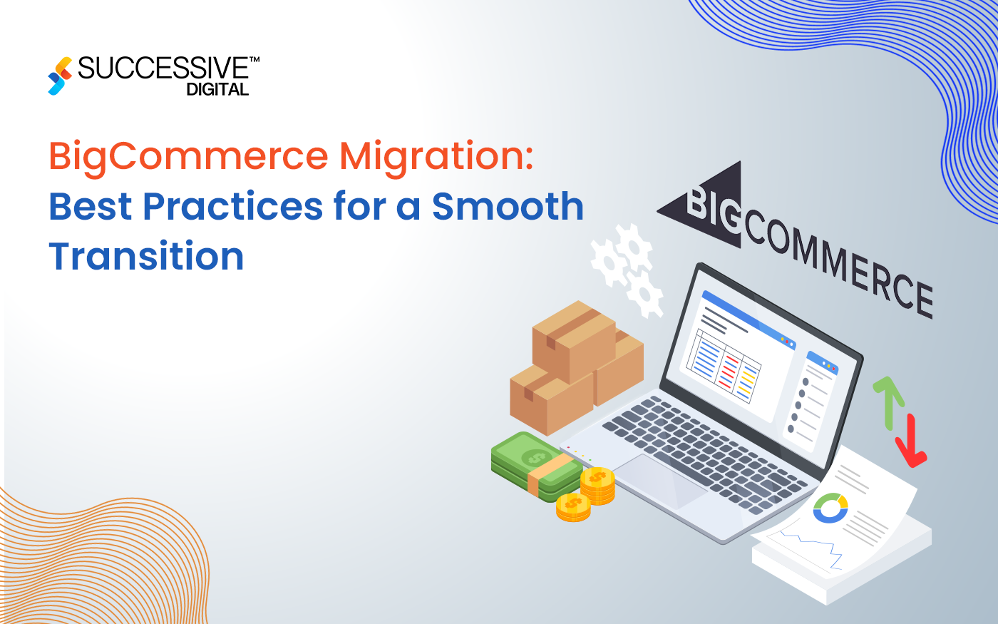 BigCommerce Migration: Best Practices for a Smooth Transition