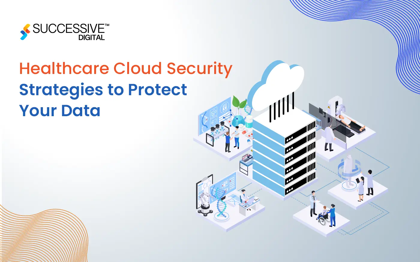 Healthcare Cloud Security – Strategies to Protect Your Data