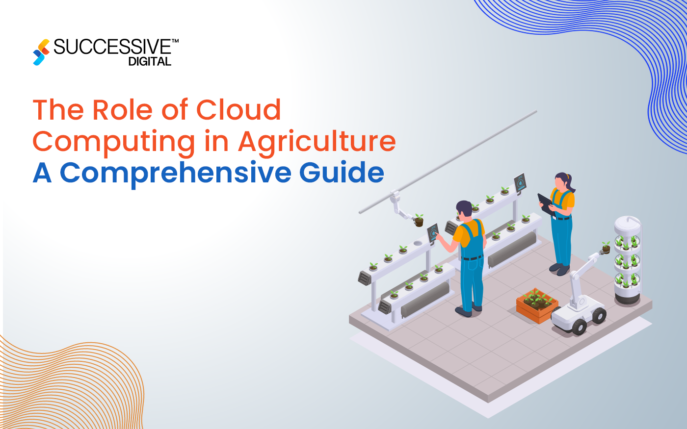 The Role of Cloud Computing in Agriculture – A Comprehensive Guide