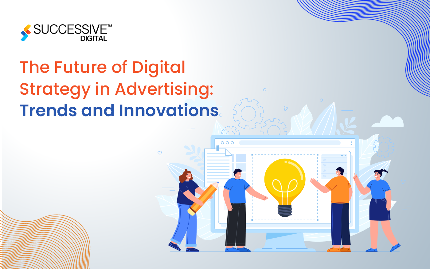 The Future of Digital Strategy in Advertising: Trends and Innovations
