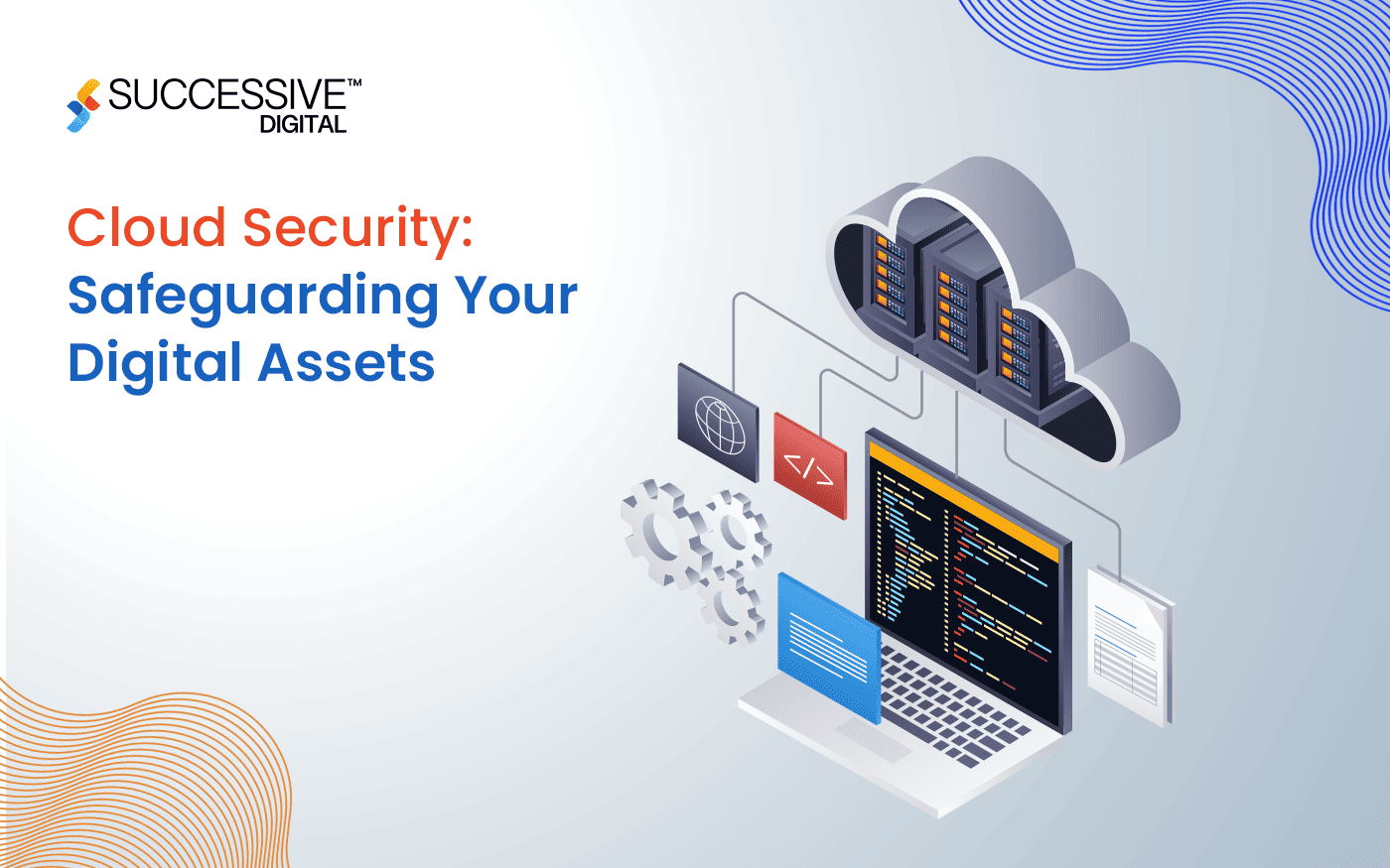 Cloud Security; Safeguarding Your Digital Assets