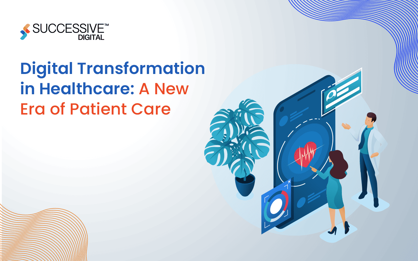 Digital Transformation in Healthcare: A New Era of Patient Care