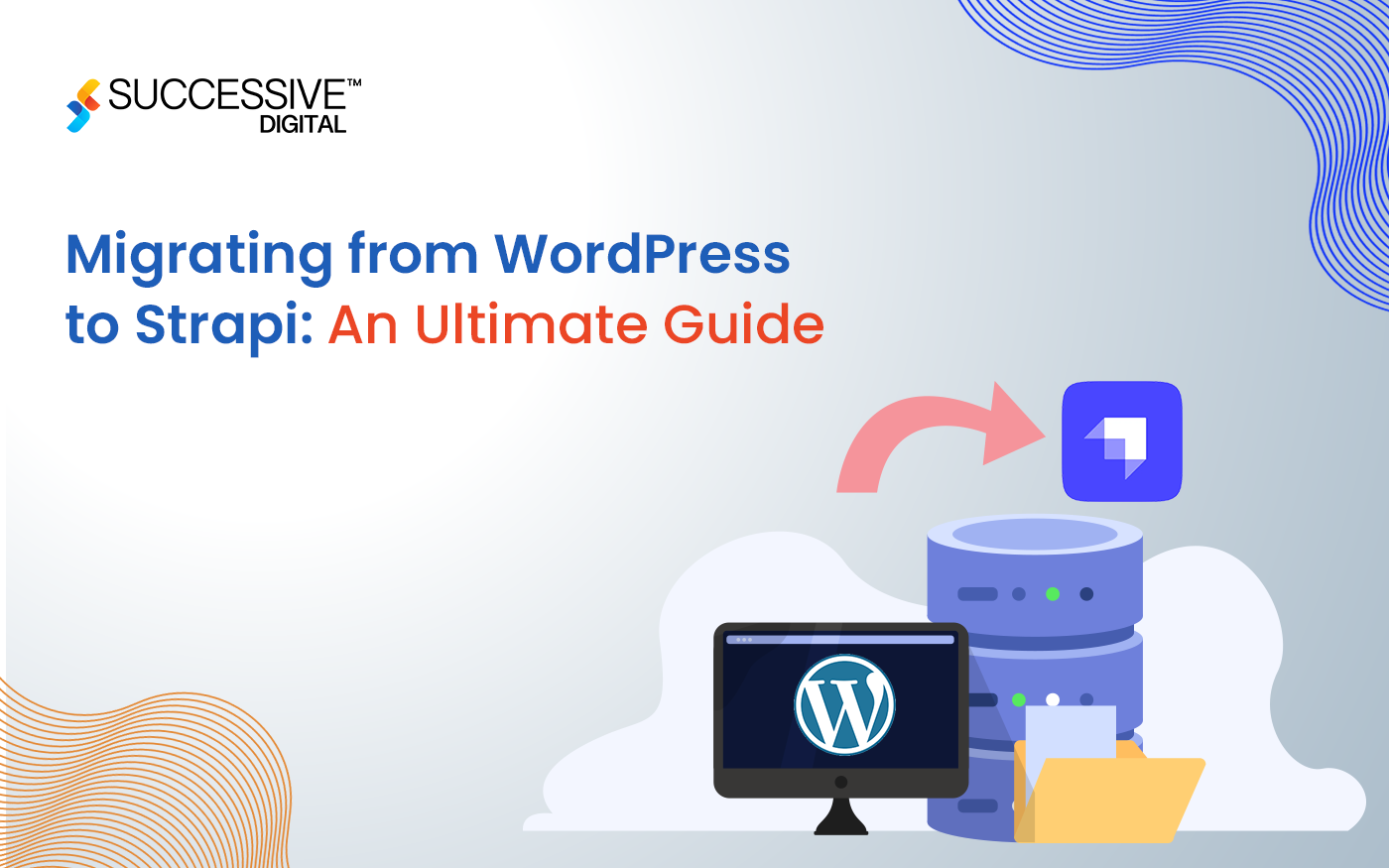 Migrating from WordPress to Strapi: An Ultimate Guide