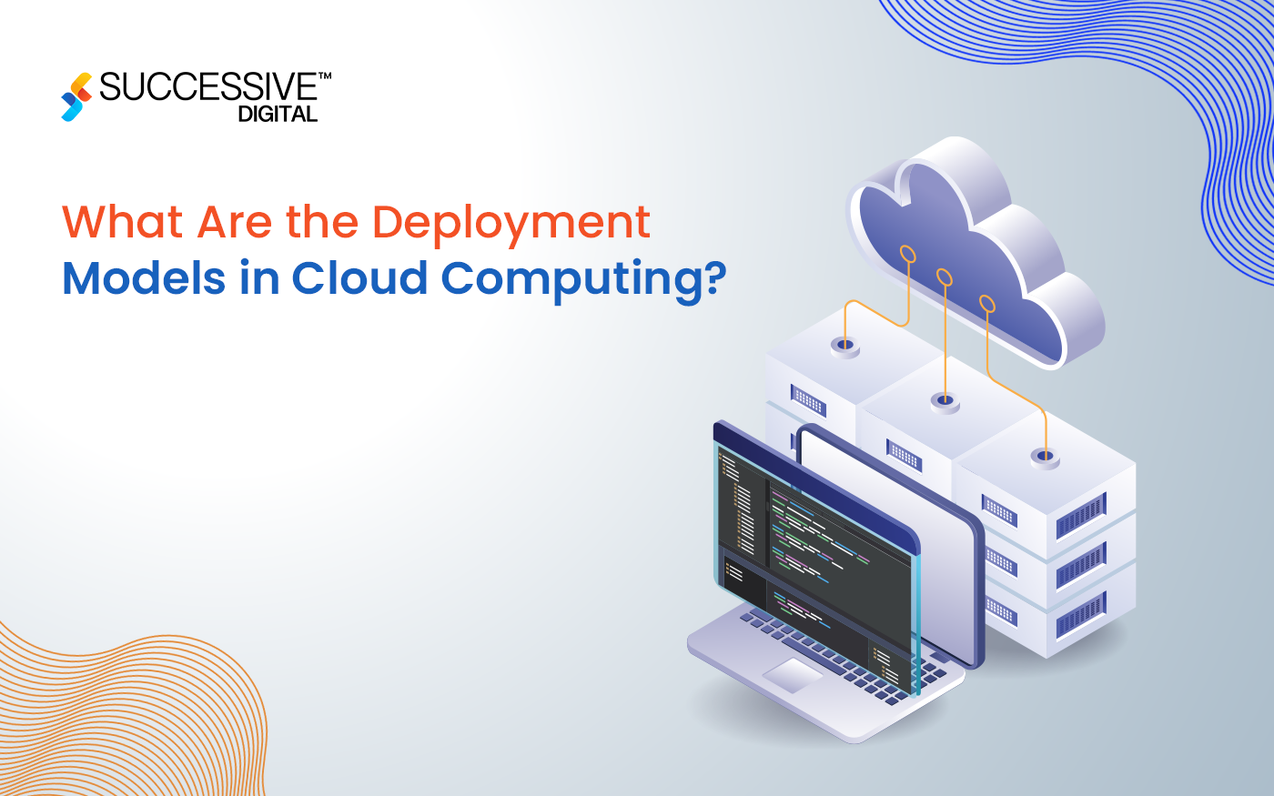 What Are The Deployment Models In Cloud Computing? - Successive Digital