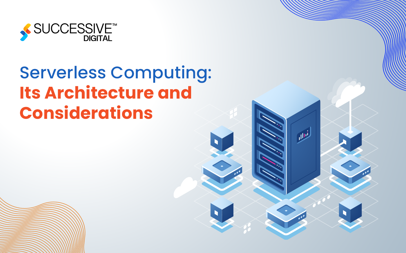 What is Serverless Computing: Architecture and Considerations
