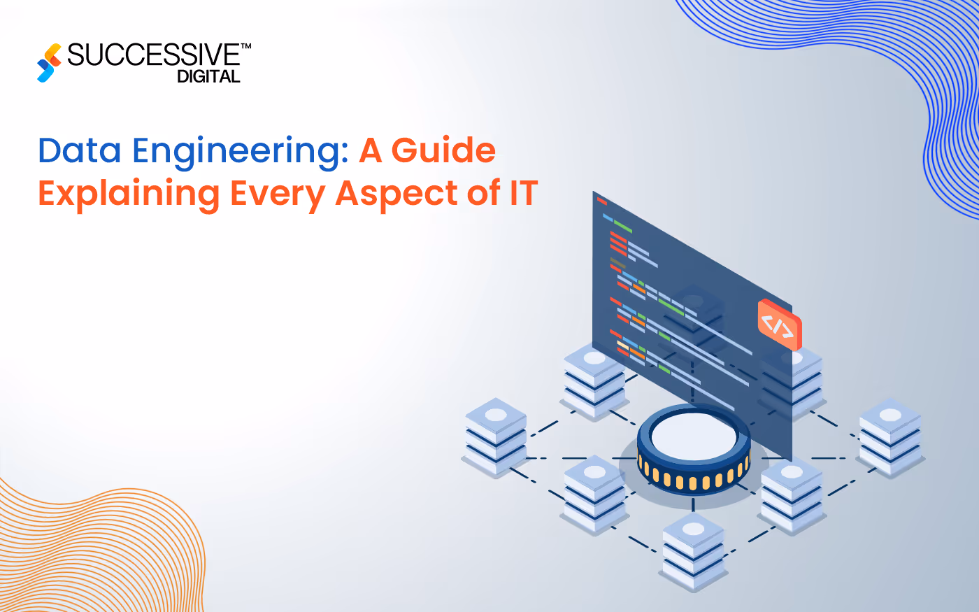 Data Engineering: A Guide Explaining Every Aspect of IT